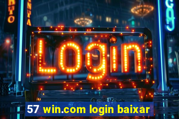 57 win.com login baixar