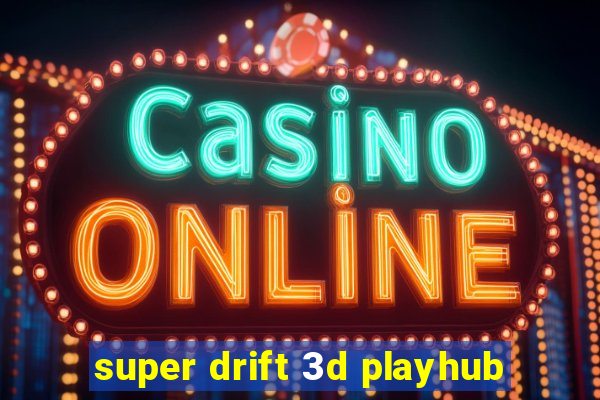 super drift 3d playhub