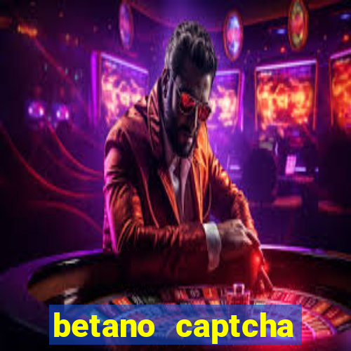 betano captcha security check