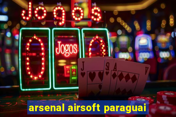 arsenal airsoft paraguai