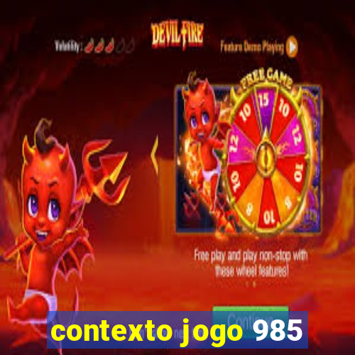 contexto jogo 985