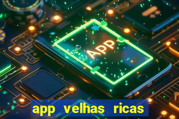 app velhas ricas do pix