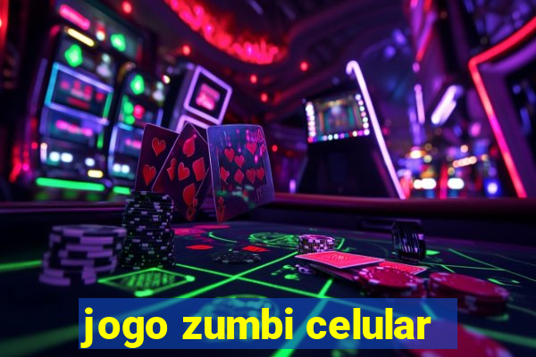 jogo zumbi celular