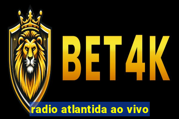 radio atlantida ao vivo