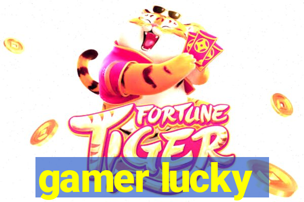 gamer lucky