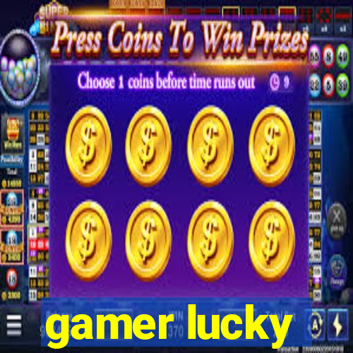 gamer lucky