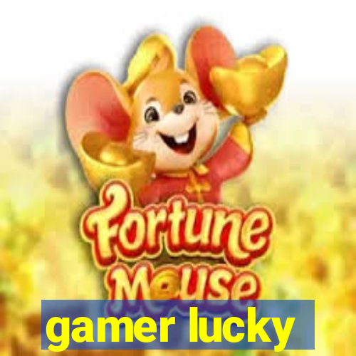 gamer lucky