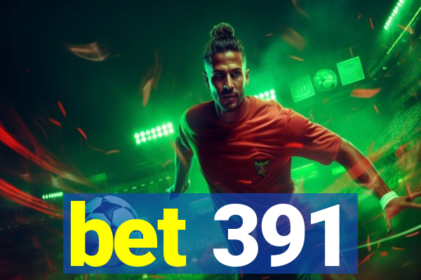 bet 391