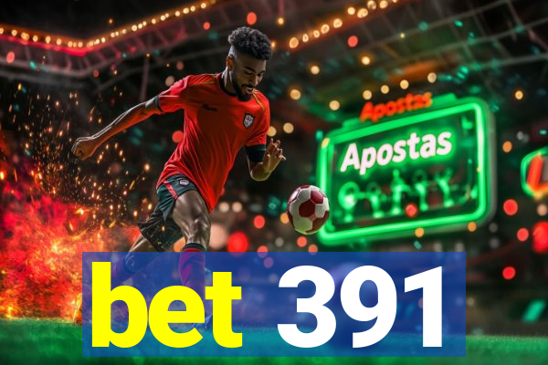 bet 391