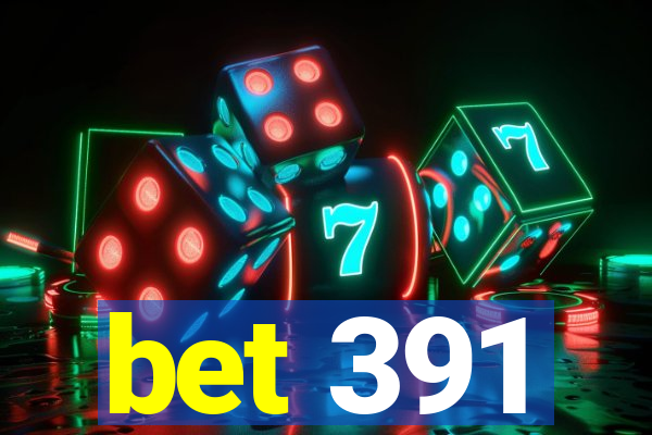 bet 391