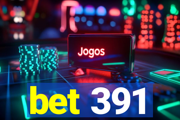 bet 391