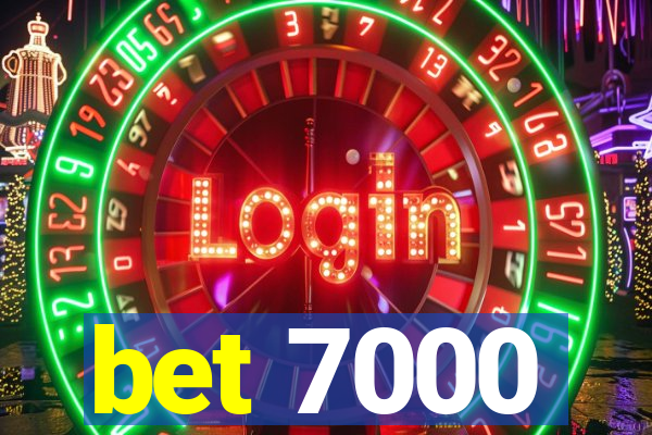 bet 7000