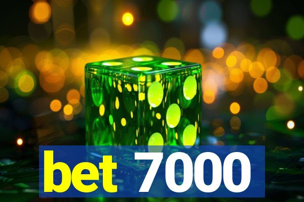 bet 7000