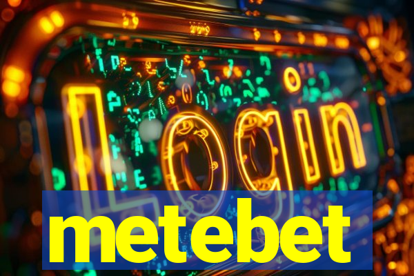 metebet