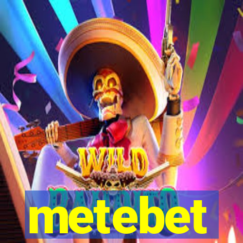 metebet