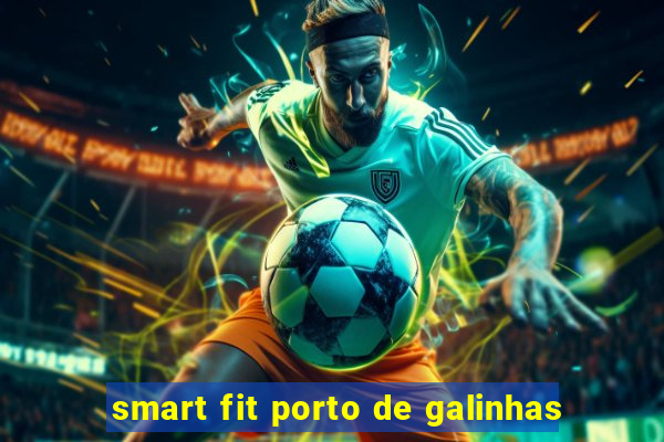 smart fit porto de galinhas