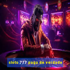 slots 777 paga de verdade