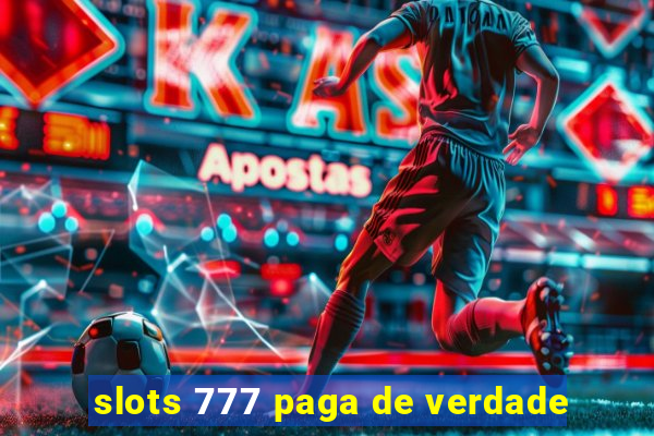 slots 777 paga de verdade