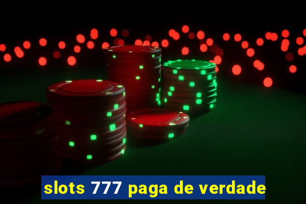 slots 777 paga de verdade