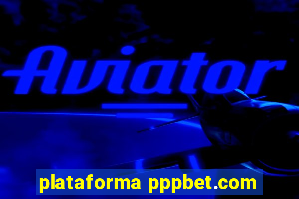 plataforma pppbet.com