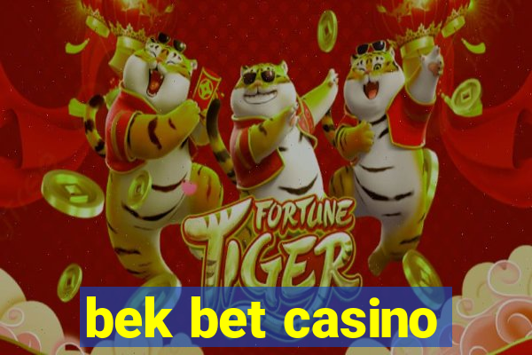 bek bet casino