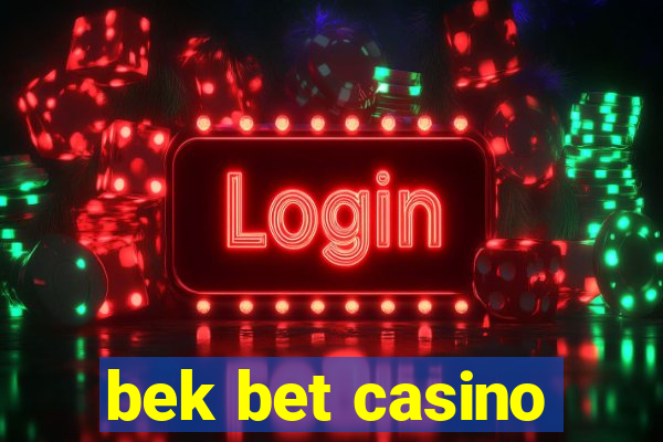 bek bet casino