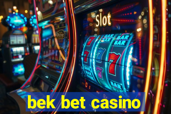 bek bet casino