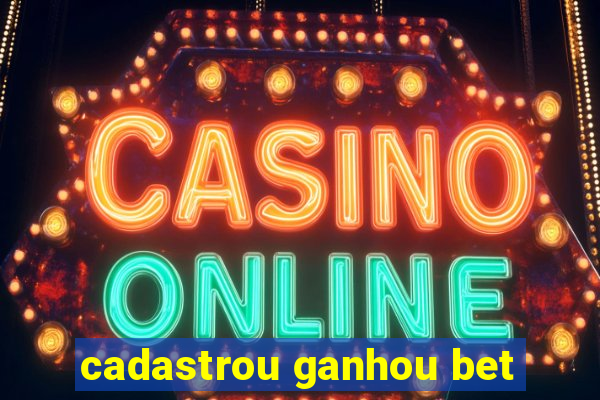 cadastrou ganhou bet