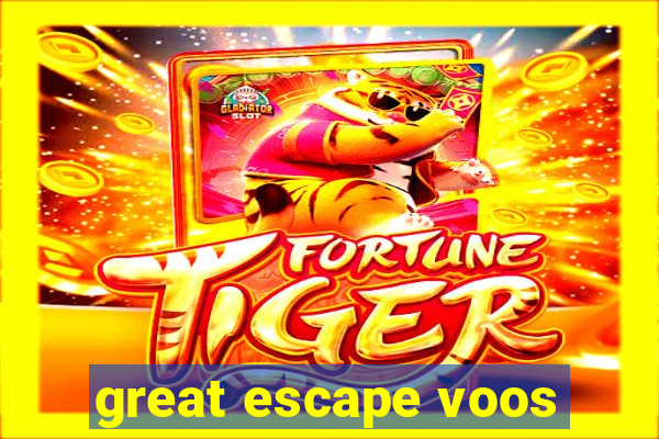 great escape voos