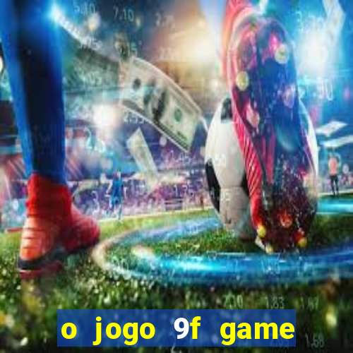 o jogo 9f game paga mesmo