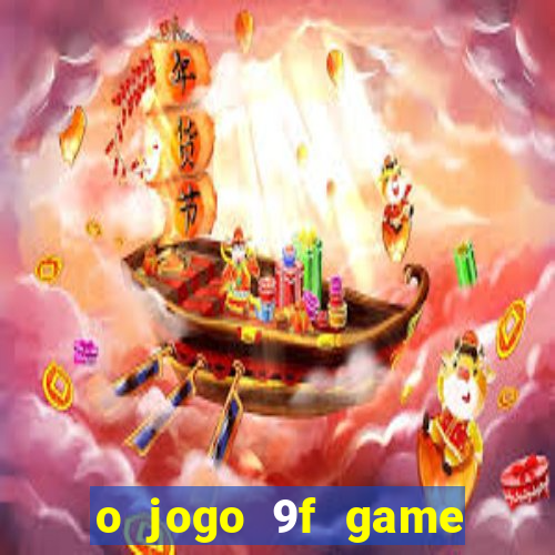 o jogo 9f game paga mesmo