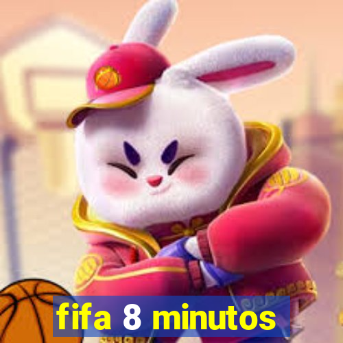 fifa 8 minutos