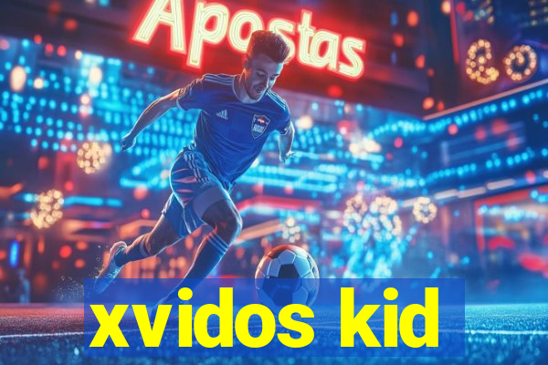 xvidos kid