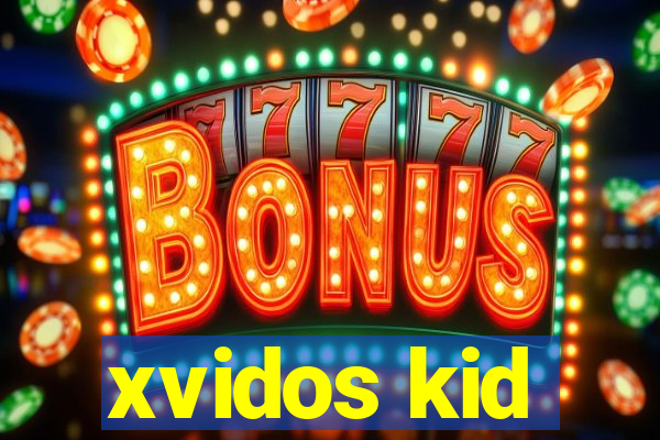 xvidos kid