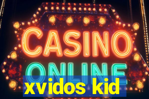 xvidos kid