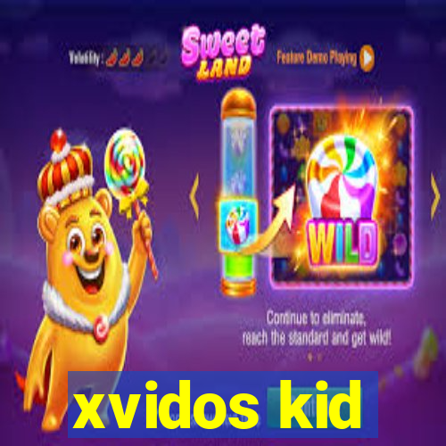 xvidos kid