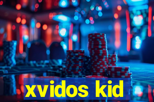 xvidos kid