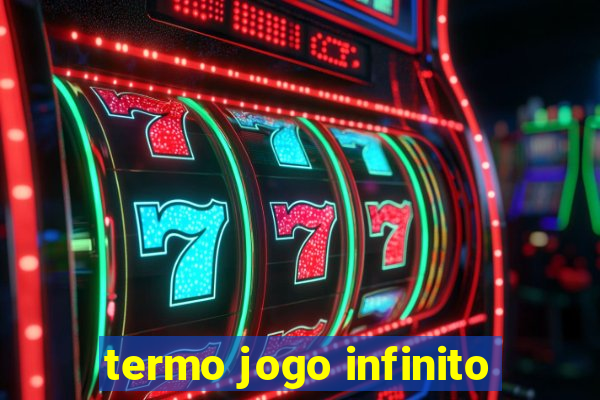 termo jogo infinito