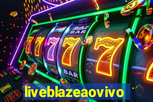 liveblazeaovivo