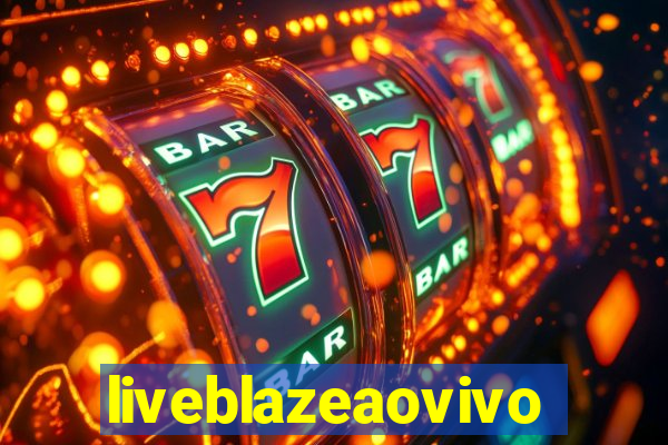 liveblazeaovivo