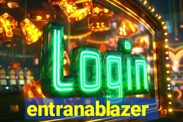 entranablazer