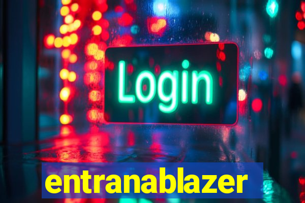 entranablazer