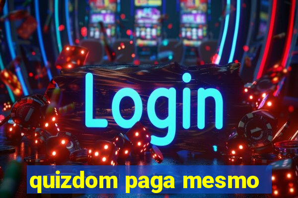 quizdom paga mesmo