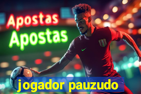 jogador pauzudo