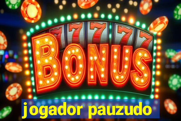 jogador pauzudo