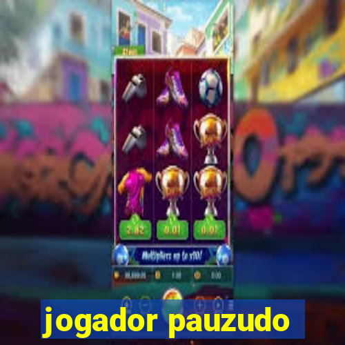 jogador pauzudo