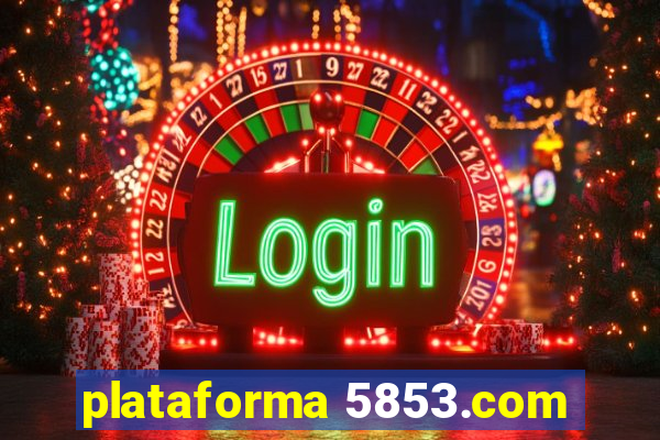 plataforma 5853.com