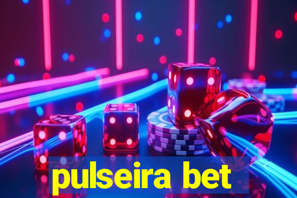 pulseira bet