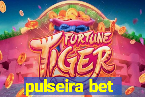 pulseira bet