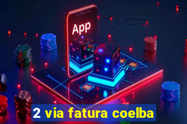 2 via fatura coelba